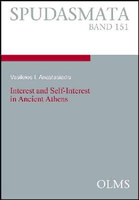 Vasileios I Anastasiadis - Interest & Self-Interest in Ancient Athens - 9783487150055 - V9783487150055