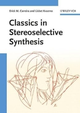 Erick M. Carreira - Classics in Stereoselective Synthesis - 9783527299669 - V9783527299669