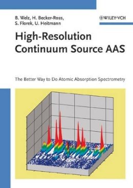 Bernhard Welz - High-Resolution Continuum Source AAS: The Better Way to Do Atomic Absorption Spectrometry - 9783527307364 - V9783527307364