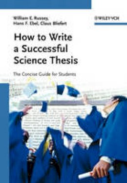 W.e. Russey - How to Write a Successful Science Thesis: The Concise Guide for Students - 9783527312986 - V9783527312986