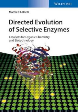 Manfred T. Reetz - Directed Evolution of Selective Enzymes: Catalysts for Organic Chemistry and Biotechnology - 9783527316601 - V9783527316601