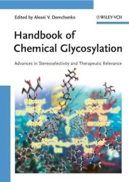 Demchenko - Handbook of Chemical Glycosylation: Advances in Stereoselectivity and Therapeutic Relevance - 9783527317806 - V9783527317806