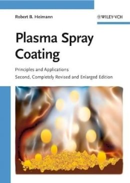 Robert B. Heimann - Plasma Spray Coating: Principles and Applications - 9783527320509 - V9783527320509