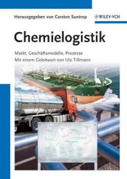Carsten Suntrop - Chemielogistik: Markt, Geschaftmodelle, Prozesse - 9783527325313 - V9783527325313