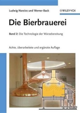Ludwig Narziss - Die Bierbrauerei: Band 2: Die Technologie der Würzebereitung - 9783527325337 - V9783527325337