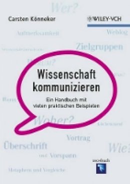 Carsten Konneker - Wissenschaft kommunizieren: Ein Handbuch mit vielen praktischen Beispielen - 9783527328956 - V9783527328956