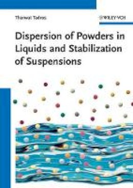 Tharwat F. Tadros - Dispersion of Powders: in Liquids and Stabilization of Suspensions - 9783527329410 - V9783527329410