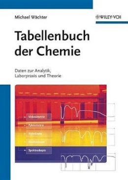 Michael Wächter - Tabellenbuch der Chemie: Daten zur Analytik, Laborpraxis und Theorie - 9783527329601 - V9783527329601