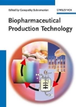Ganapat Subramanian - Biopharmaceutical Production Technology, 2 Volume Set - 9783527330294 - V9783527330294