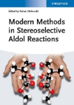 Rainer Mahrwald (Ed.) - Modern Methods in Stereoselective Aldol Reactions - 9783527332052 - V9783527332052