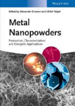 Alexander A. Gromov - Metal Nanopowders: Production, Characterization, and Energetic Applications - 9783527333615 - V9783527333615