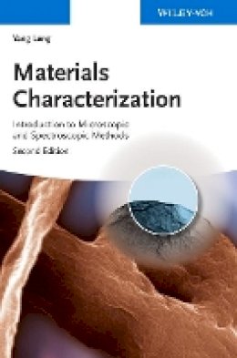 Yang Leng - Materials Characterization: Introduction to Microscopic and Spectroscopic Methods - 9783527334636 - V9783527334636