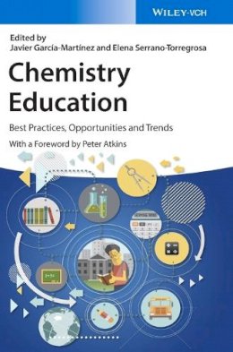 Javier García-Martínez (Ed.) - Chemistry Education: Best Practices, Opportunities and Trends - 9783527336050 - V9783527336050