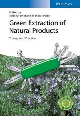Farid Chemat - Green Extraction of Natural Products: Theory and Practice - 9783527336531 - V9783527336531