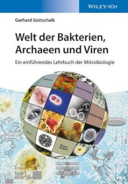 Gerhard Gottschalk - Welt der Bakterien, Archaeen und Viren: Ein einführendes Lehrbuch der Mikrobiologie - 9783527336760 - V9783527336760