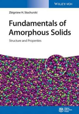 Zbigniew H. Stachurski - Fundamentals of Amorphous Solids: Structure and Properties - 9783527337071 - V9783527337071