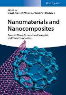 Visakh P. M. - Nanomaterials and Nanocomposites: Zero- to Three-Dimensional Materials and Their Composites - 9783527337804 - V9783527337804
