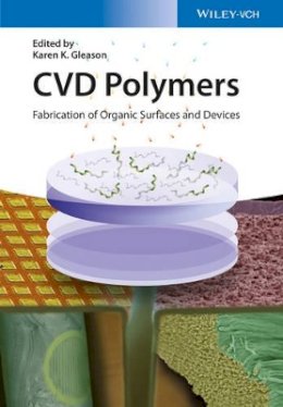 Karen K. Gleason (Ed.) - CVD Polymers: Fabrication of Organic Surfaces and Devices - 9783527337996 - V9783527337996