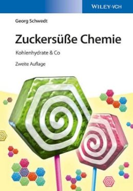 Georg Schwedt - Zuckersüße Chemie: Kohlenhydrate & Co - 9783527338689 - V9783527338689