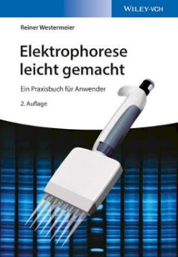 Reiner Westermeier - Elektrophorese leicht gemacht: Ein Praxisbuch für Anwender - 9783527338924 - V9783527338924