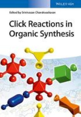 Srinivasan Chandrasekaran (Ed.) - Click Reactions in Organic Synthesis - 9783527339167 - V9783527339167