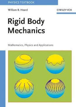 William B. Heard - Rigid Body Mechanics: Mathematics, Physics and Applications - 9783527406203 - V9783527406203