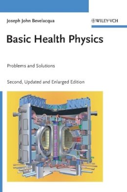 Joseph John Bevelacqua - Basic Health Physics: Problems and Solutions - 9783527408238 - V9783527408238