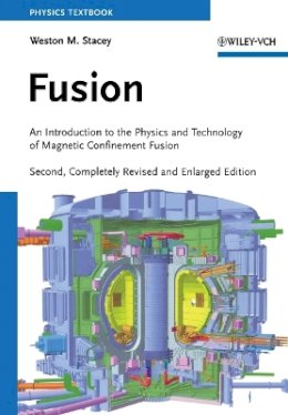 Weston M. Stacey - Fusion: An Introduction to the Physics and Technology of Magnetic Confinement Fusion - 9783527409679 - V9783527409679
