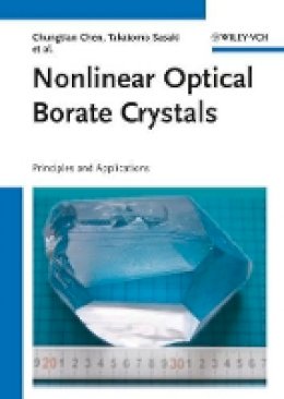 Chuangtian Chen - Nonlinear Optical Borate Crystals: Principals and Applications - 9783527410095 - V9783527410095