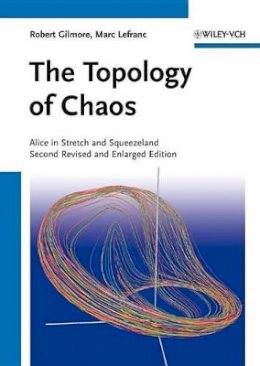 Robert Gilmore - The Topology of Chaos: Alice in Stretch and Squeezeland - 9783527410675 - V9783527410675