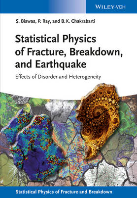 Soumyajyoti Biswas - Statistical Physics of Fracture, Breakdown, and Earthquake: Effects of Disorder and Heterogeneity - 9783527412198 - V9783527412198