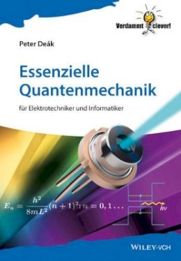 Peter Deák - Essenzielle Quantenmechanik: für Elektrotechniker und Informatiker - 9783527413225 - V9783527413225