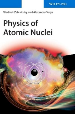 Vladimir Zelevinsky - Physics of Atomic Nuclei - 9783527413508 - V9783527413508