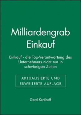 Gerd Kerkhoff - Milliardengrab Einkauf: Einkauf - die Top-Verantwortung des Unternehmers nicht nur in schwierigen Zeiten - 9783527506231 - V9783527506231