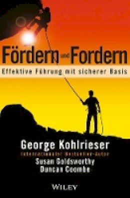 George Kohlrieser - Fördern und Fordern: Effektive Fuhrung mit sicherer Basis - 9783527507559 - V9783527507559