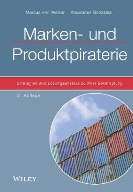 Marcus Von Welser - Marken- und Produktpiraterie: Strategien und Losungsansatze zu ihrer Bekampfung - 9783527508006 - V9783527508006