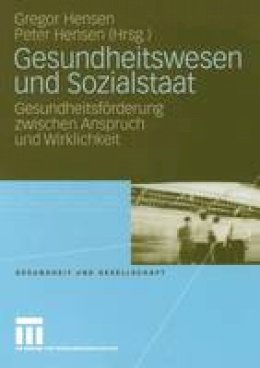 Gregor Hensen - Gesundheitswesen und Sozialstaat: Gesundheitsförderung zwischen Anspruch und Wirklichkeit (Gesundheit und Gesellschaft) (German Edition) - 9783531152868 - V9783531152868