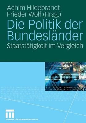 Achim Hildebrandt - Die Politik der Bundesländer: Staatstätigkeit im Vergleich (German Edition) - 9783531154183 - V9783531154183