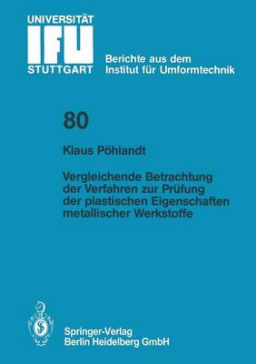 K Pohlandt - Vergleichende Betrachtung der Verfahren zur Prüfung der plastischen Eigenschaften metallischer Werkstoffe (IFU - Berichte aus dem Institut für Umformtechnik der Universität Stuttgart) - 9783540135784 - V9783540135784