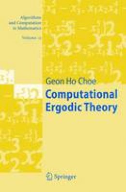 Geon Ho Choe - Computational Ergodic Theory (Algorithms and Computation in Mathematics, Vol. 13) - 9783540231219 - V9783540231219