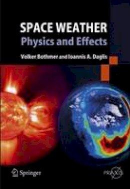 Volker Bothmer - Space Weather: Physics and Effects (Springer Praxis Books) - 9783540239079 - V9783540239079
