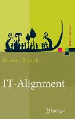 Dieter Masak - IT-Alignment: IT-Architektur und Organisation (Xpert.press) - 9783540311539 - V9783540311539