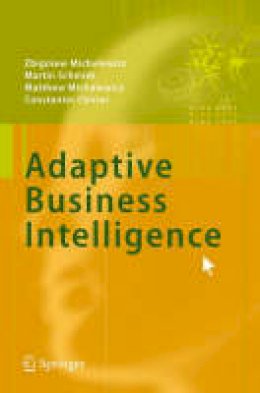 Zbigniew Michalewicz - Adaptive Business Intelligence - 9783540329282 - V9783540329282