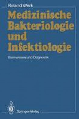 Roland Werk - Medizinische Bakteriologie und Infektiologie: Basiswissen und Diagnostik (German Edition) - 9783540521228 - V9783540521228