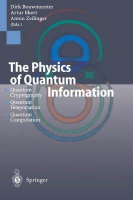 Dirk Bouwmeester - The Physics of Quantum Information: Quantum Cryptography, Quantum Teleportation, Quantum Computation - 9783540667780 - V9783540667780