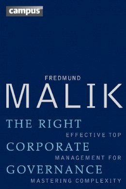 Fredmund Malik - The Right Corporate Governance: Effective Top Management for Mastering Complexity - 9783593396958 - V9783593396958