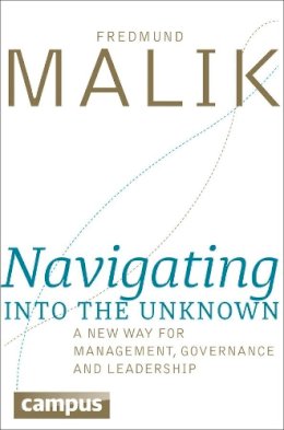 Fredmund Malik - Navigating into the Unknown - 9783593505824 - V9783593505824