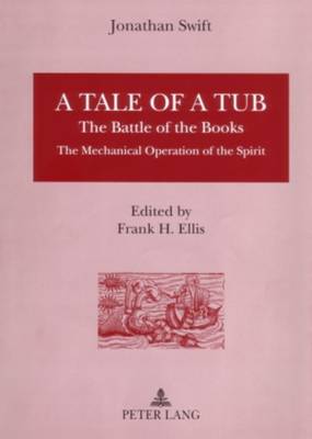 Jonathan Swift - A Tale of a Tub: The Battle of the Books The Mechanical Operation of the Spirit - 9783631546734 - 9783631546734