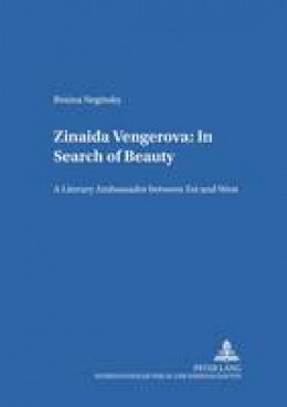 Neginsky, Rosina - Zinaida Vengerova: In Search of Beauty: A Literary Ambassador between East and West (Heidelberger Publikationen zur Slavistik.B.Literaturwissenschaftliche Reihe) - 9783631547229 - V9783631547229
