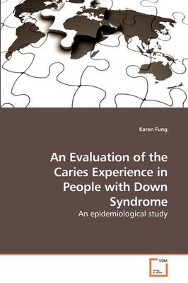 Karen Fung - An Evaluation of the Caries Experience in People with Down Syndrome - 9783639196139 - V9783639196139